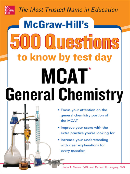 Title details for McGraw-Hill's 500 MCAT General Chemistry Questions to Know by Test Day by John T. Moore - Available